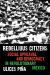 Rebellious Citizens : Social Upheaval and Democracy in Revolutionary Mexico