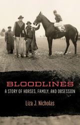 Bloodlines : A Story of Horses, Family, and Obsession