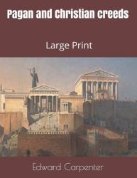 Pagan and Christian Creeds : Large Print
