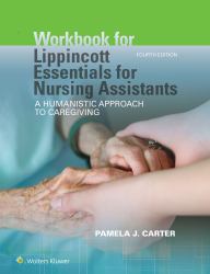 Workbook for Lippincott Essentials for Nursing Assistants : A Humanistic Approach to Caregiving