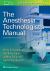 The Anesthesia Technologist's Manual The Anesthesia Technologist's Manual