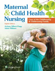 Maternal and Child Health Nursing : Care of the Childbearing and Childrearing Family