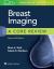 Breast Imaging : A Core Review