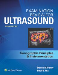 Examination Review for Ultrasound: SPI : Sonographic Principles and Instrumentation