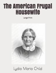 The American Frugal Housewife : Large Print