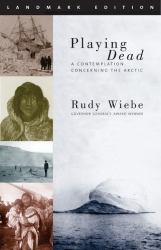 Playing Dead : A Contemplation Concerning the Arctic, 2nd Edition