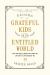 Raising Grateful Kids in an Entitled World : How One Family Learned That Saying No Can Lead to Life's Biggest Yes