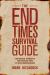 The End Times Survival Guide : Ten Biblical Strategies for Faith and Hope in These Uncertain Days