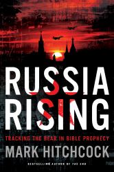 Russia Rising : Tracking the Influence of the Bear in Bible Prophecy