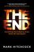 The End : Everything You'll Want to Know about the Apocalypse
