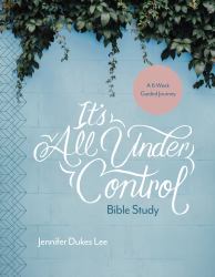 It's All under Control Bible Study : A 6-Week Guided Journey