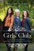Girls' Club : Cultivating Lasting Friendship in a Lonely World