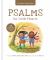 Psalms for Little Hearts : 25 Psalms for Joy, Hope, and Praise
