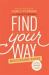 Find Your Way Discussion Guide : A Three-Session Guide to Unleashing Your Greatest Potential Find Your Way Discussion Guide : A Three-Session Guide to Unleashing Your Greatest Potential