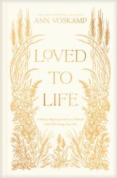 Loved to Life : A 40-Day Pilgrimage with Love Himself That Will Change Your Life