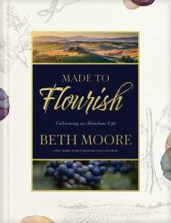 Made to Flourish : Cultivating an Abundant Life