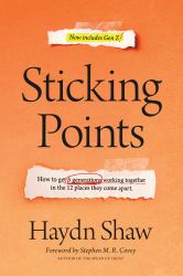 Sticking Points : How to Get 5 Generations Working Together in the 12 Places They Come Apart