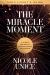 The Miracle Moment Participant's Guide : A Six-Week Bible Study on Transforming Conflict into Connection