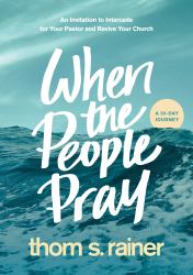 When the People Pray : An Invitation to Intercede for Your Pastor and Revive Your Church