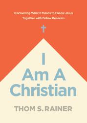 I Am a Christian : Discovering What It Means to Follow Jesus Together with Fellow Believers