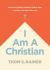 I Am a Christian : Discovering What It Means to Follow Jesus Together with Fellow Believers