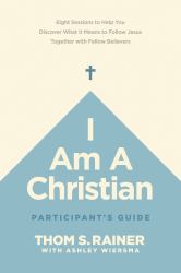 I Am a Christian Participant's Guide : Eight Sessions to Help You Discover What It Means to Follow Jesus Together with Fellow Believers