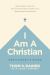 I Am a Christian Participant's Guide : Eight Sessions to Help You Discover What It Means to Follow Jesus Together with Fellow Believers