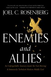 Enemies and Allies : An Unforgettable Journey Inside the Fast-Moving and Immensely Turbulent Modern Middle East