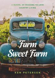Farm Sweet Farm : 75 Devotions: a Bushel of Reasons to Love Country Living