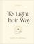 To Light Their Way : A Collection of Prayers and Liturgies for Parents To Light Their Way : A Collection of Prayers and Liturgies for Parents