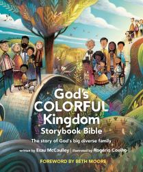 God's Colorful Kingdom Storybook Bible : The Story of God's Big Diverse Family