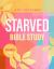 Starved Bible Study : A Six-Week Guided Journey