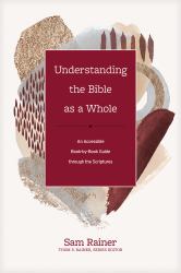 Understanding the Bible As a Whole : An Accessible Book-By-Book Guide Through the Scriptures