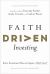Faith Driven Investing : Every Investment Has an Impact--What's Yours?