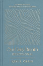 Our Daily Breath Devotional : 365 Prayers and Practices That Whisper Peace in a Shouting World