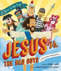 Jesus vs. the Bad Guys : A Story of Love and Forgiveness