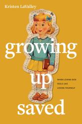 Growing up Saved : When Loving God Feels Like Losing Yourself