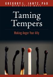 Taming Tempers : Making Anger Your Ally