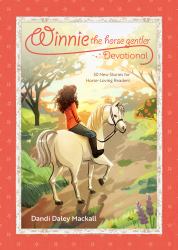 Winnie the Horse Gentler Devotional : 30 New Stories for Horse-Loving Readers