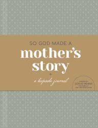 So God Made a Mother's Story : A Keepsake Journal