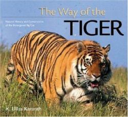 The Way of the Tiger : Natural History and Conservation of the Endangered Big Cat