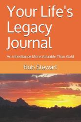 Your Life's Legacy Journal : An Inheritance More Valuable Than Gold