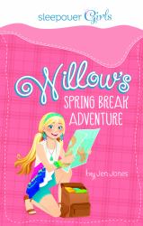Sleepover Girls: Willow's Spring Break Adventure