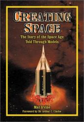 Creating Space : The Story of the Space Age Through Models
