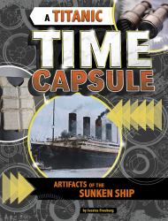 A Titanic Time Capsule : Artifacts of the Sunken Ship