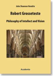 Robert Grosseteste : Philosophy of Intellect and Vision