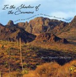 In the Shadow of the Carmens : Afield with a Naturalist in the Northern Mexican Mountains