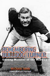 Remembering Bulldog Turner : Unsung Monster of the Midway