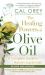 The Healing Powers of Olive Oil: : A Complete Guide to Nature's Liquid Gold