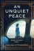 An Unquiet Peace An Unquiet Peace